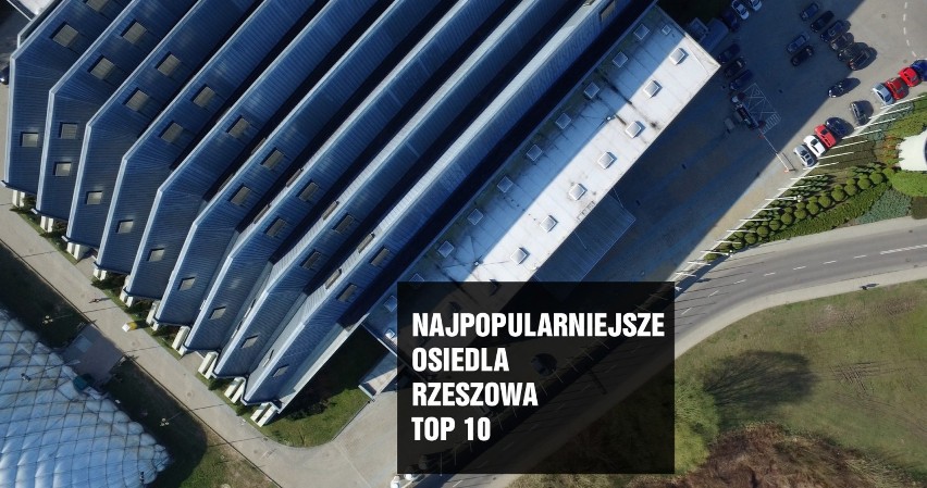 TOP 10 najpopularniejszych osiedli w Rzeszowie. Tu mieszkańców przybywa z każdym miesiącem