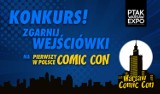 Zgarnij wejściówki na pierwszy w Polsce Comic Con [KONKURS]