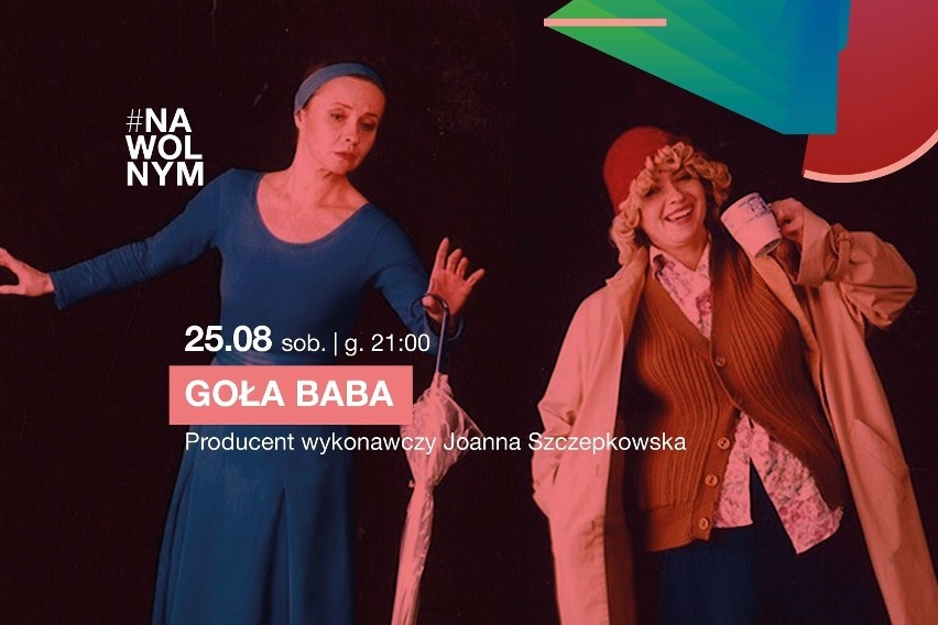 Teatr #NaWolnym zakończy się w sobotę sztuką „Goła baba”,...
