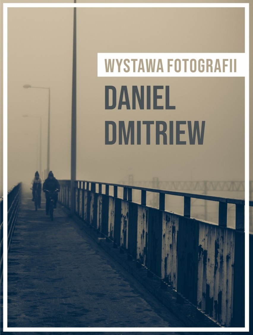 Wystawa fotografii Daniela Dmitriewa w Lublińcu