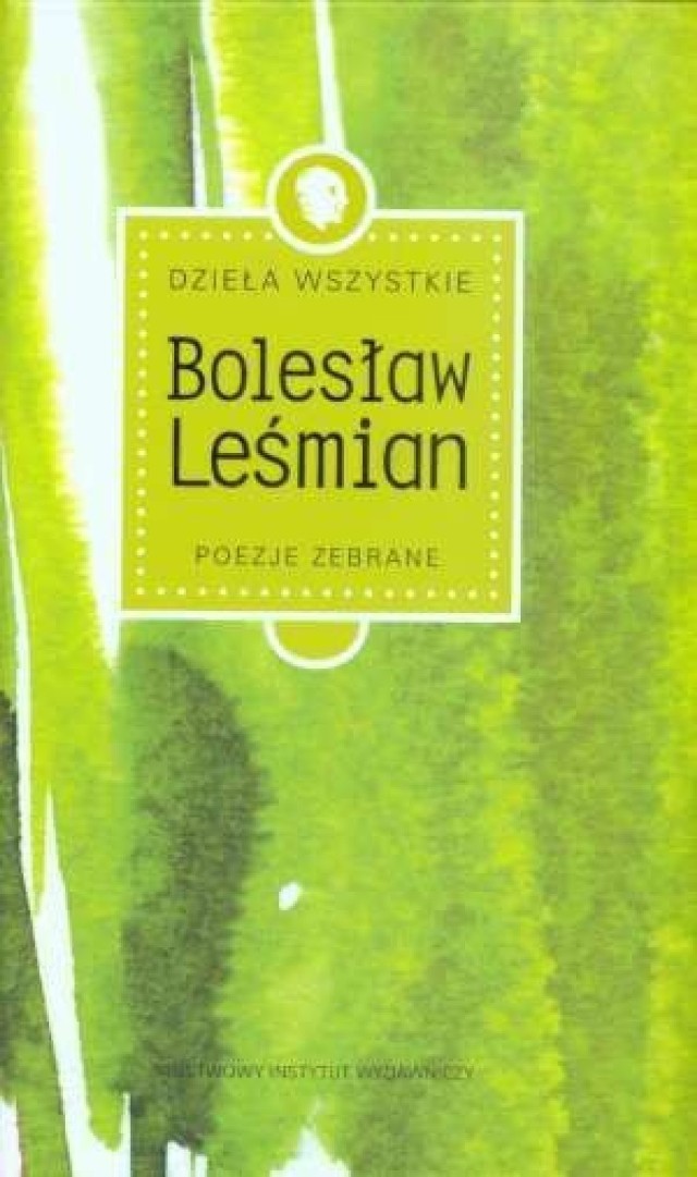 Bolesław Leśmian, Dzieła wszystkie, t. 1: Poezje zebrane.