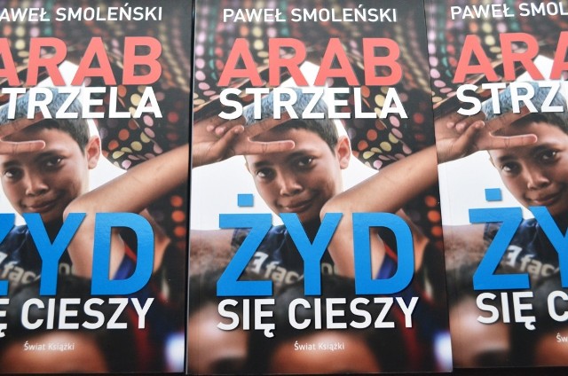 "Arab strzela Żyd się cieszy" Pawła Smoleńskiego [KONKURS]