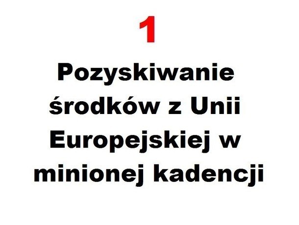 Około 9 mln na 20 projektów pozyskała gmina ze środków unijnych, w tym na sztandarowe inwestycje w infrastrukturę: ponad 2,2 mln na budowę kanalizacji w Kołdowie i kolejny milion na kanalizację w Polnicy. Sporo środków spłynęło też na infrastrukturę sportową i projekty edukacyjne. Gmina pozyskiwała też pieniądze z ANR, ministerstwa sportu i innych źródeł. Szkoda tylko, że po środki unijne zaczęła sięgać tak późno, większość to projekty z ostatnich 2 lat. Można było lepiej. Nasza ocena: 5