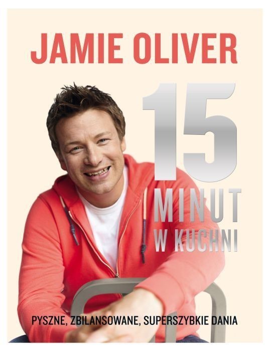 Jamie Oliver, "15 minut w kuchni". Wygraj książkę z przepisami