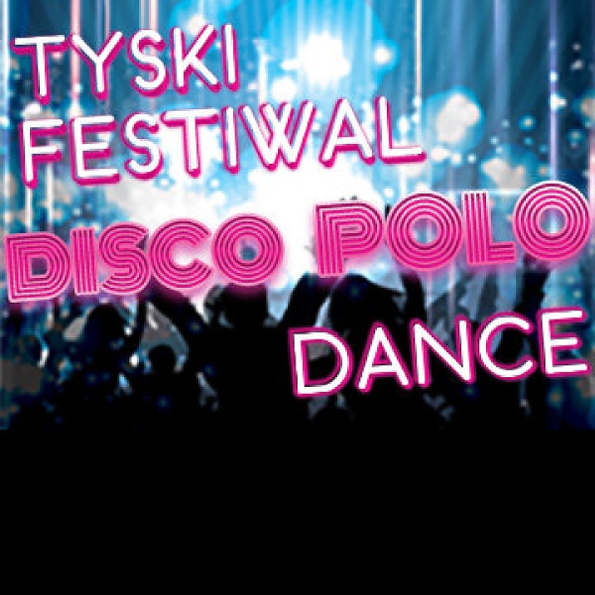 Tyski Festiwal Disco Polo & Dance to nowa propozycja rynku...