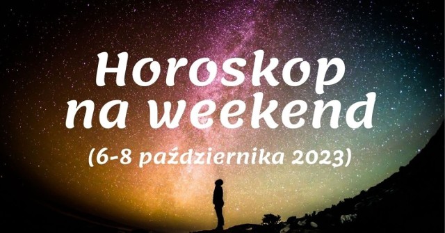 Sprawdź w galerii horoskop dla Twojego znaku zodiaku. Zobacz co będzie się działo w Twoim życiu w najbliższy weekend [6-8 października]. Szczegóły prezentujemy na kolejnych slajdach.