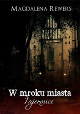 Magdalena Rewers i "Tajemnice" - paranormal romance o poznańskich wampirach