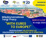 Zgłoś się do udziału w Międzynarodowych Targach Pracy „With EURES to Europe!”