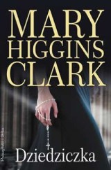 „Dziedziczka” Mary Higgins Clark – historia pewnej lekarki…