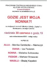 Człuchów. Gdzie jest moja Nonna? Dziś (niedziela 30.06) spektakl w Miejskim Domu Kultury. Wstęp wolny !