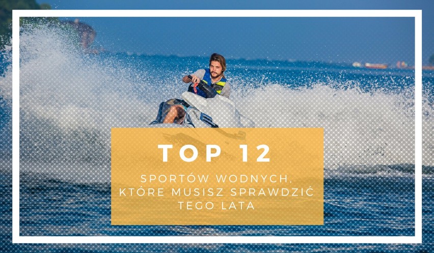 TOP 12 sportów wodnych, które musisz sprawdzić tego lata....