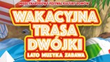 Wygraj bilety na koncert Wakacyjnej Trasy Dwójki w Płocku! [WYNIKI]