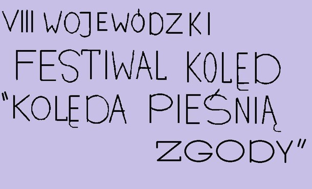 Wojewódzki Festiwal Kolęd ,,Kolęda pieśnią zgody" odbędzie się po raz ósmy