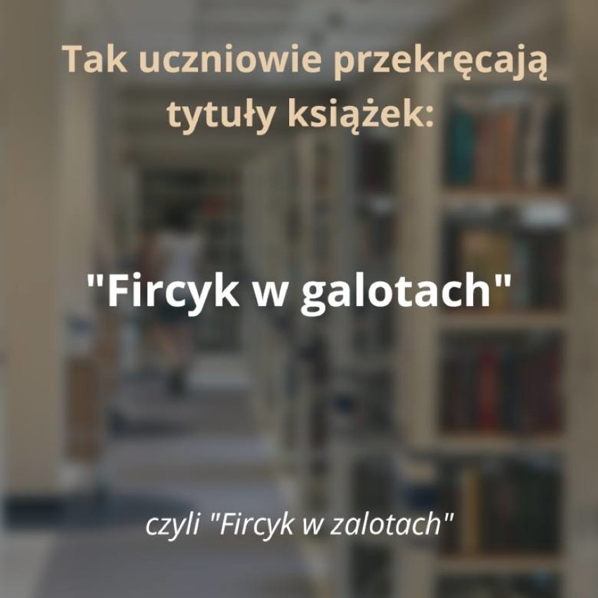 Sprawdź, jak młodzi ludzie przekręcają tytuły znanych...