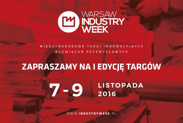 Międzynarodowe Targi Innowacyjnych Rozwiązań Przemysłowych Warsaw Industry Week odbędą się w  dniach 07-09 listopada 2016 r. w Ptak Warsaw Expo