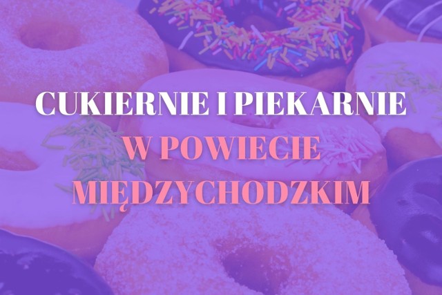 Polecane przez użytkowników Google piekarnie i cukiernie w powiecie międzychodzkim