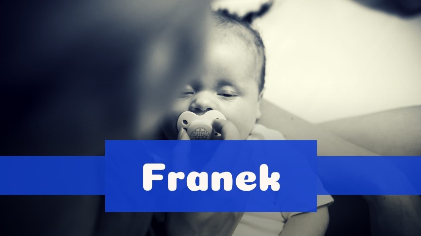 Franek - takie imię zostało nadane tylko dwóm chłopcom.