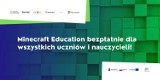 Minecraft Education bezpłatnie dla wszystkich uczniów i nauczycieli