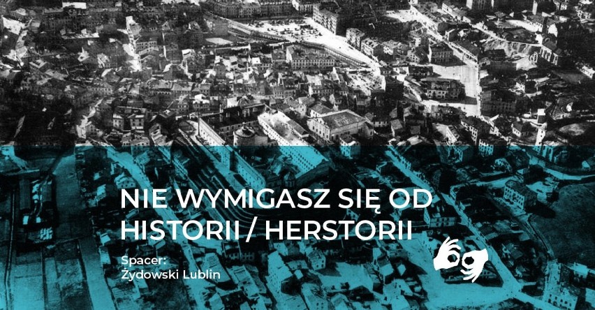 Nie wymigasz się od historii/herstorii - spacer po żydowskim Lublinie