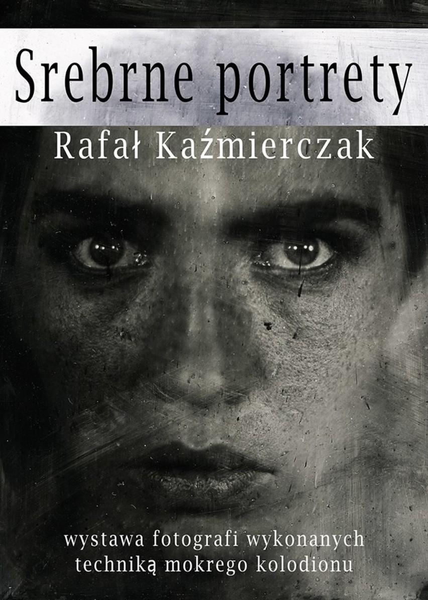 Wystawa "Srebrne portrety" Rafała Kaźmierczaka
