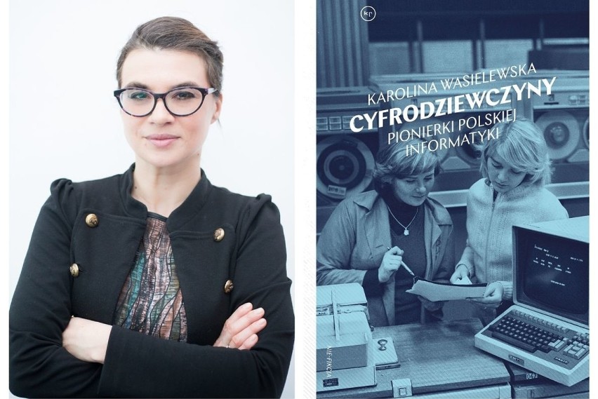 Książkę "Cyfrodziewczyny. Pionierki polskiej informatyki"...