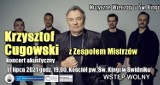 Krzysztof Cugowski wystąpi w Świdniku. Wokalista zespołu Budka Suflera zagra na Muzycznym Wieczorze u Św. Kingi