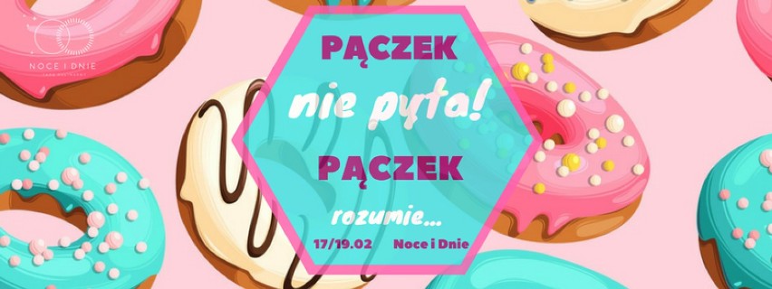 Pączek  nie pyta. Pączek rozumie....