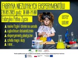 Fabryka Niezwykłych Eksperymentów. Zapraszamy do Fabryki Pełnej Życia 