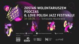 Ruszył nabór wolontariuszy do 6.edycji Love Polish Jazz Festival w Tomaszowie