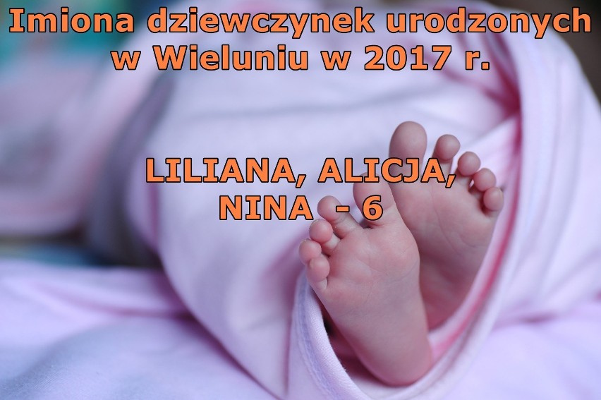 Najpopularniejsze imiona dzieci urodzonych w Wieluniu w 2017 r. [TOP IMION ŻEŃSKICH]