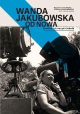 Wanda Jakubowska - reaktywacja w książce Moniki Talarczyk-Gubały