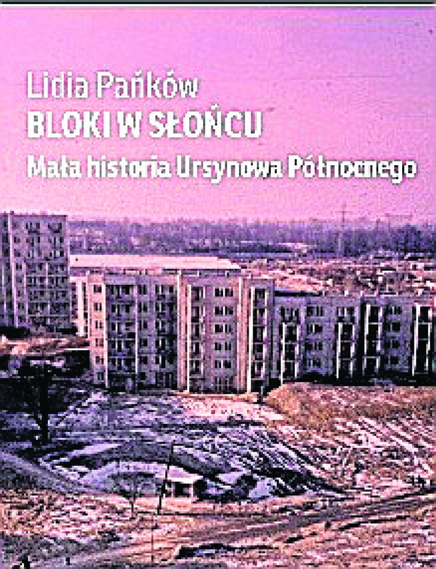 Lidia Pańków przygotowała mała historię Ursynowa Północnego,...