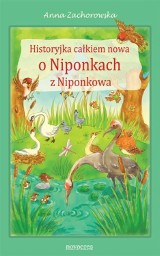 Historyjka całkiem nowa o Niponkach z Niponkowa — Anna Zachorowsk