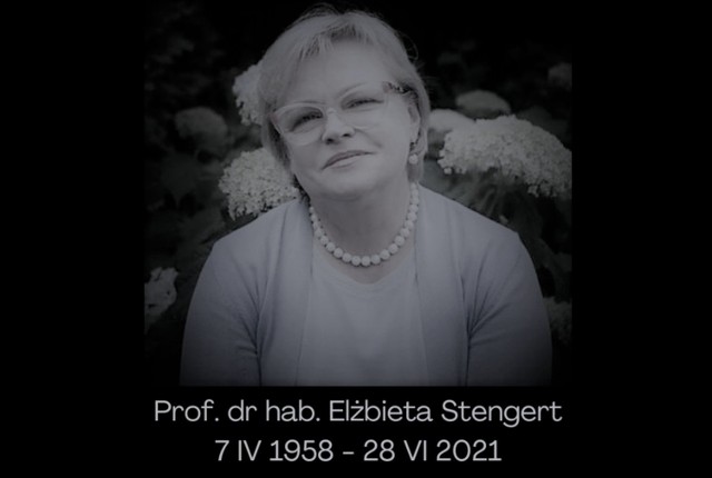 Prof. dr hab. Elżbieta Stengert zmarła 28 czerwca 2021 roku w wieku 63 lat