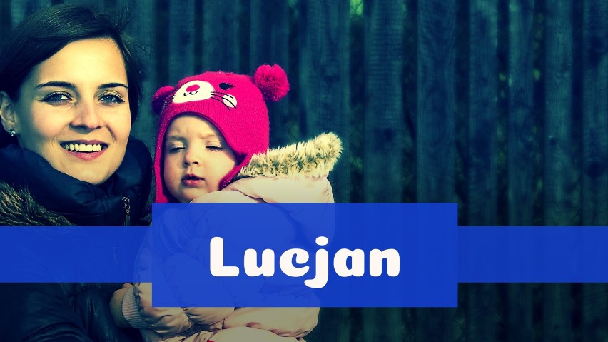 Lucjan - takie imię zostało nadane tylko dwóm chłopcom.