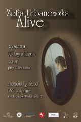 Zofia Urbanowska Alive wystawa fotograficzna .  Otwarcie wystawy: 3 października, godz . 18.00. W Urzędzie  Stanu Cywilnego .