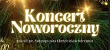 Koncert Noworoczny już w najbliższą niedzielę w Kościele pw. Świętego Jana Chrzciciela w Narzymiu!