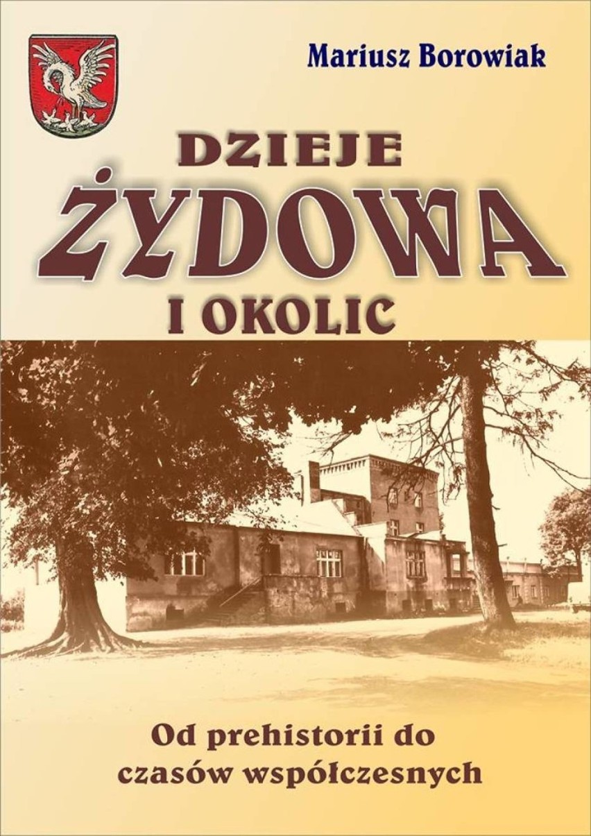 Książka pt. "Dzieje Żydowa i okolic", autorstwa Mariusza...