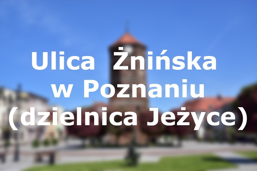 Ulica Żnińska w miejscowościach w Polsce.