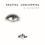"Sklejam się" - nowa płyta Grażyny Łobaszewskiej & Ajagore