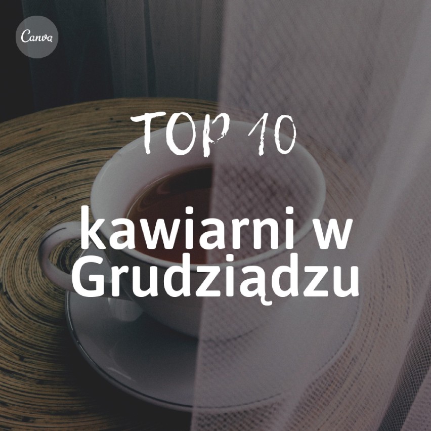 Najlepsze kawiarnie w Grudziądzu [ranking TOP 10]