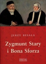 "Zygmunt Stary i Bona Sforza" - zakładnicy sukcesji władzy