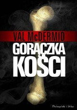 Gorączka kości? Recenzja kryminału Val McDermid