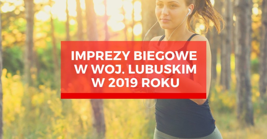 Kalendarz biegowy 2019. Sprawdź, kiedy i gdzie odbędą się biegi uliczne i przełajowe w woj. lubuskim w 2019 r. [KALENDARZ BIEGACZA]