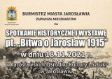 Spotkanie historyczne i wystawa pt. "Bitwa o Jarosław 1915"