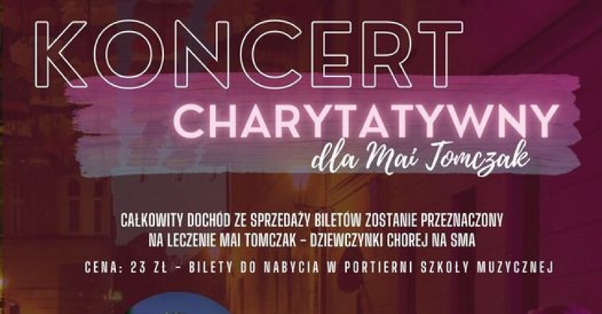 Państwowa Szkoła Muzyczna I st. im. St. Moniuszki w Zbąszyniu zaprasza na Koncert Charytatywny, dla Mai Tomczak chorej na SMA