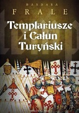 Książka za recenzję: "Templariusze i Całun Turyński" B. Frale