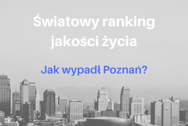 Poznań zajął wysokie miejsce na świecie, ale jeszcze lepiej wygląda jego sytuacja w Europie. Z kolei w Polsce stolicę Wielkopolski wyprzedza tylko jedno miasto. Sprawdź szczegóły rankingu.

Przejdź do następnego slajdu ----->