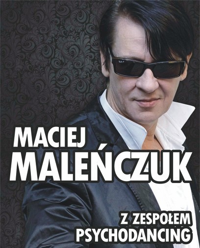 Maciej Maleńczuk i zespół Psychodancing

Zapraszamy na...