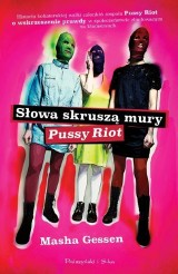 „Słowa skruszą mury. Pussy Riot”  (książka za recenzję)